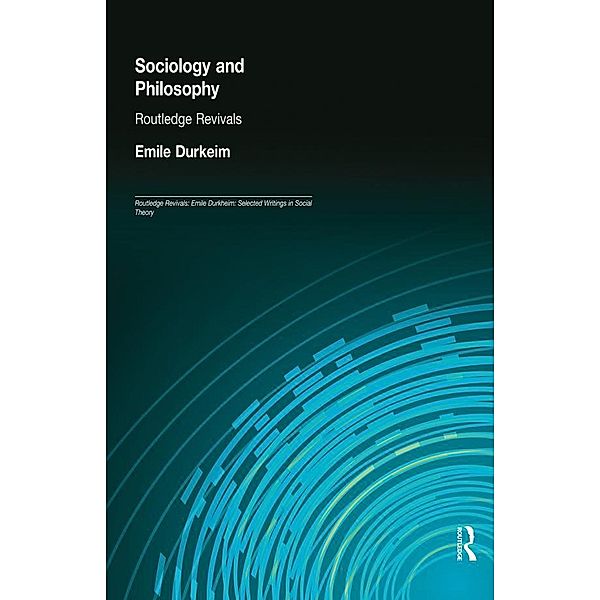 Sociology and Philosophy (Routledge Revivals), Emile Durkheim