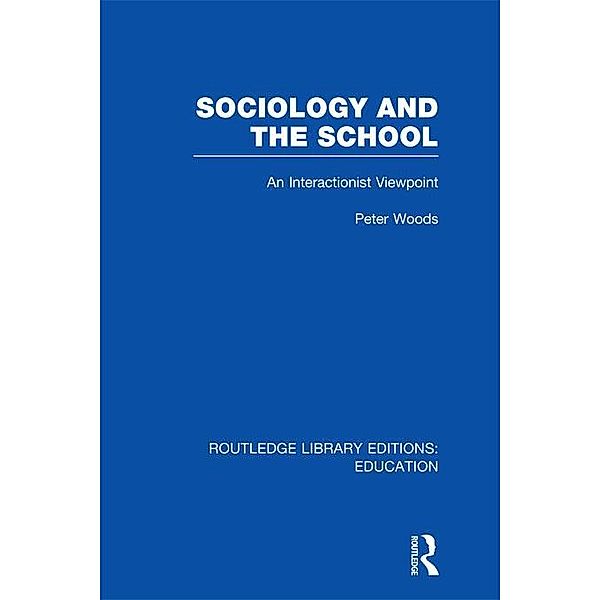 Sociology and the School (RLE Edu L), Peter Woods