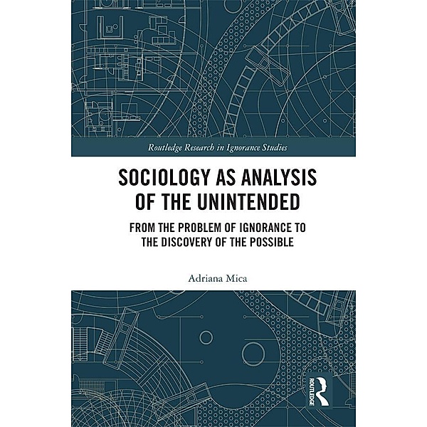 Sociology as Analysis of the Unintended, Adriana Mica