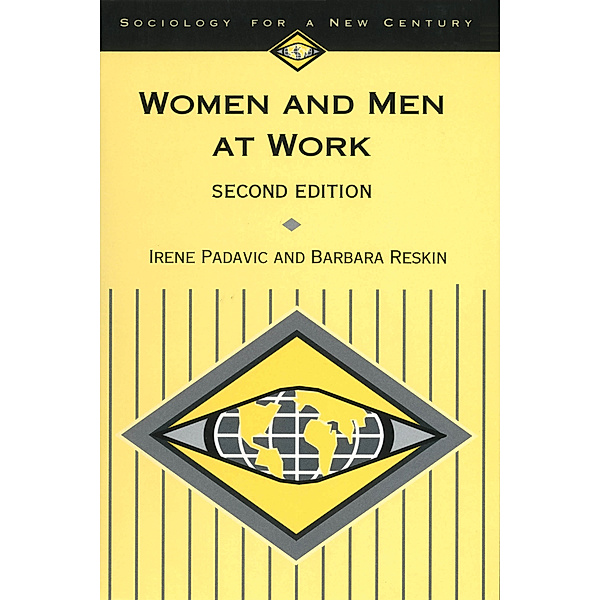 Sociology for a New Century Series: Women and Men at Work, Barbara F. Reskin, Irene Padavic