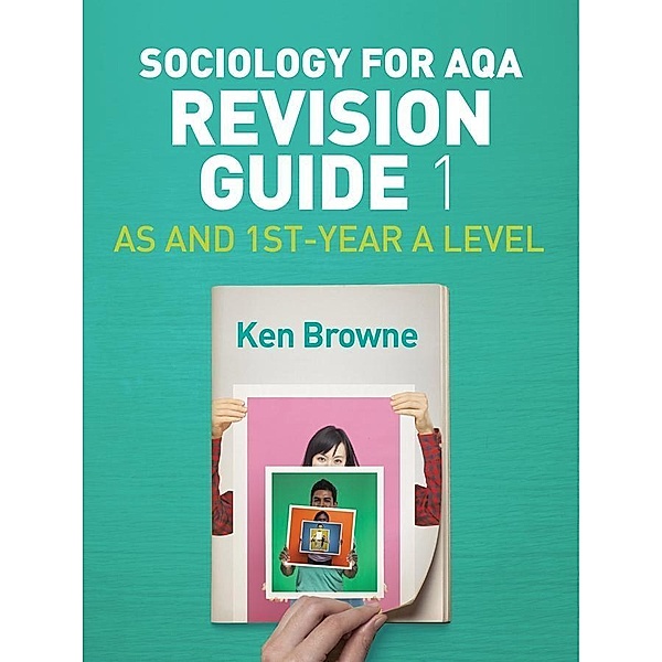 Sociology for AQA Revision Guide 1, Ken Browne