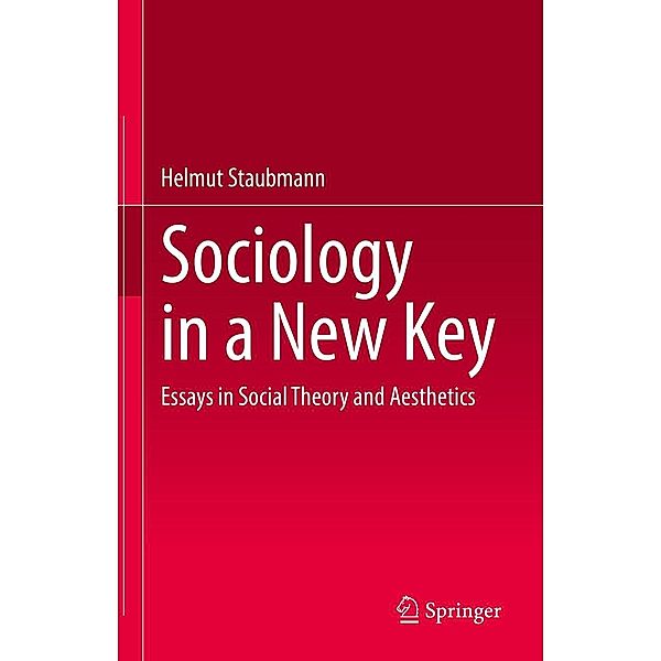 Sociology in a New Key, Helmut Staubmann
