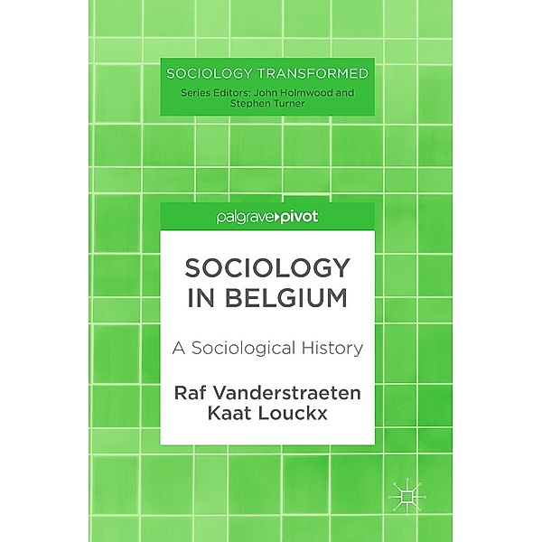 Sociology in Belgium / Sociology Transformed, Raf Vanderstraeten, Kaat Louckx