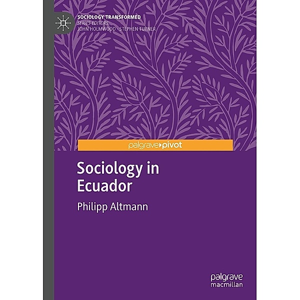 Sociology in Ecuador / Sociology Transformed, Philipp Altmann