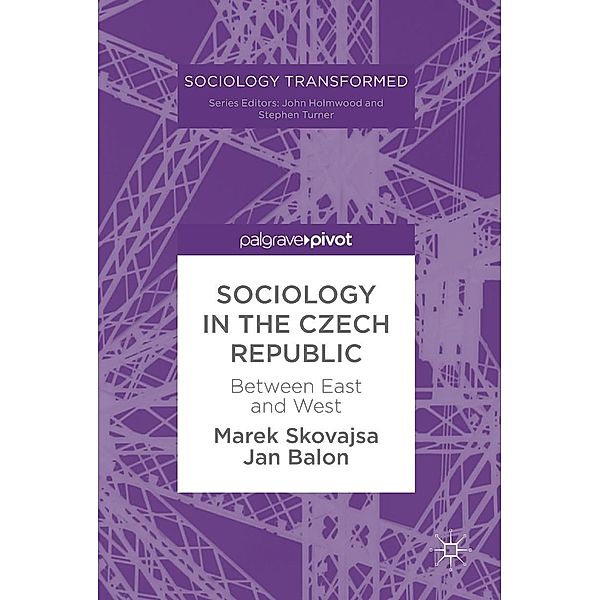 Sociology in the Czech Republic / Sociology Transformed, Marek Skovajsa, Jan Balon
