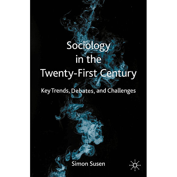 Sociology in the Twenty-First Century, Simon Susen