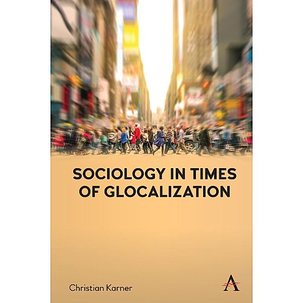 Sociology in Times of Glocalization, Christian Karner