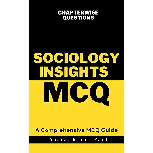 Sociology Insights: A Comprehensive MCQ Guide, Aparaj Rudra Paul