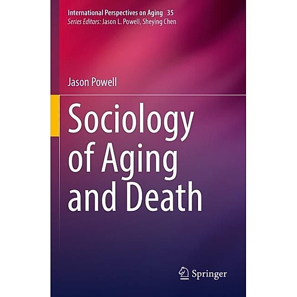 Sociology of Aging and Death, Jason Powell