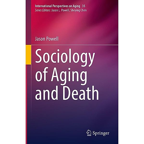 Sociology of Aging and Death / International Perspectives on Aging Bd.35, Jason Powell