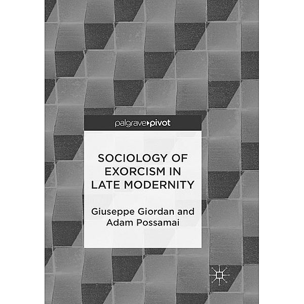 Sociology of Exorcism in Late Modernity, Giuseppe Giordan, Adam Possamai