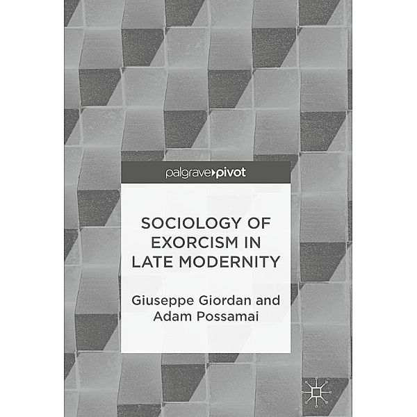 Sociology of Exorcism in Late Modernity / Progress in Mathematics, Giuseppe Giordan, Adam Possamai