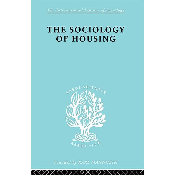 Sociology Of Housing / International Library of Sociology, R. N. Morris, John Mogey