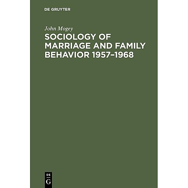 Sociology of marriage and family behavior 1957-1968, John Mogey