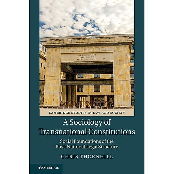 Sociology of Transnational Constitutions / Cambridge Studies in Law and Society, Chris Thornhill