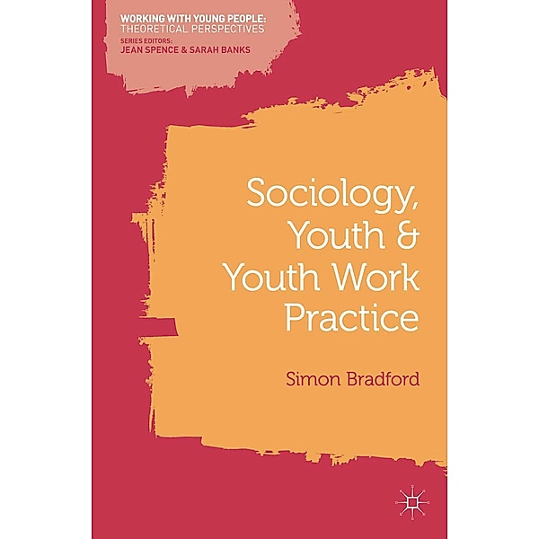 Sociology, Youth and Youth Work Practice, Simon Bradford