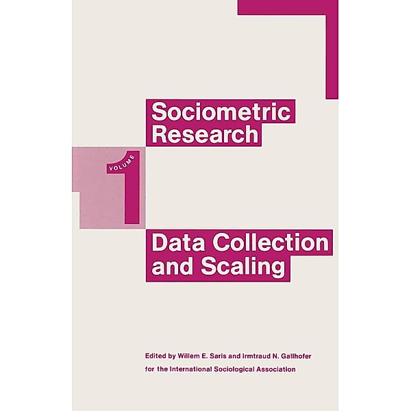 Sociometric Research: Vol.1: Data Collection And Scaling, Willem E Saris, Irmtraud N Gallhofer