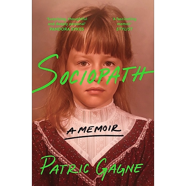 Sociopath: A Memoir, Patric Gagne