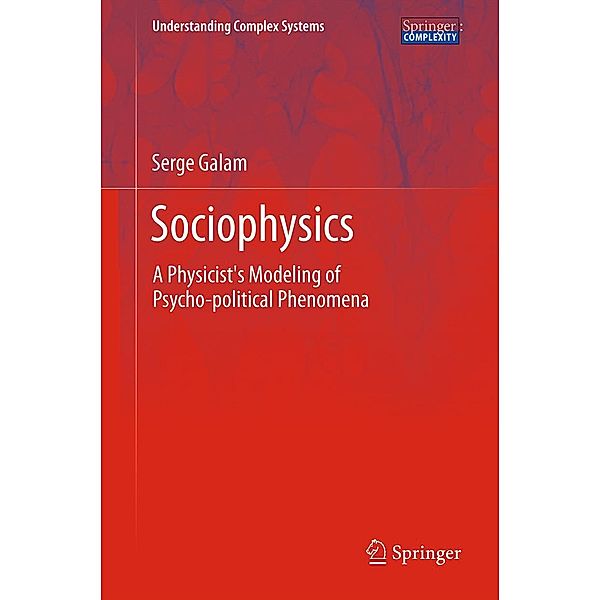 Sociophysics / Understanding Complex Systems, Serge Galam