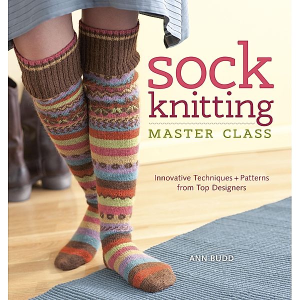 Sock Knitting Master Class, Ann Budd