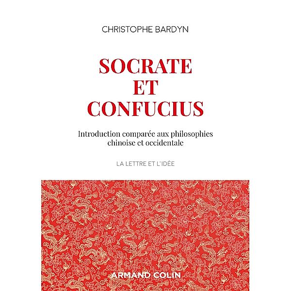 Socrate et Confucius / La lettre et l'idée, Christophe Bardyn