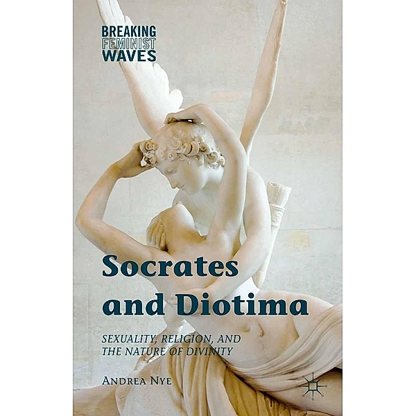 Socrates and Diotima / Breaking Feminist Waves, Andrea Nye