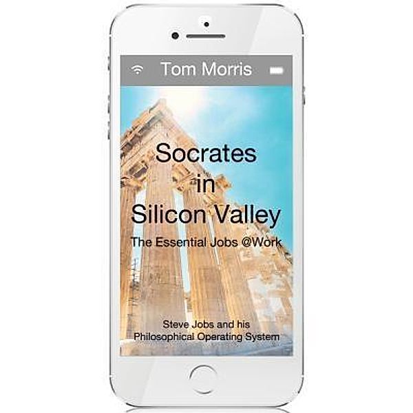 Socrates in Silicon Valley, Tom Morris