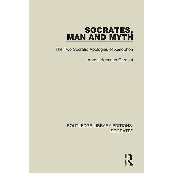 Socrates, Man and Myth, Anton-Hermann Chroust