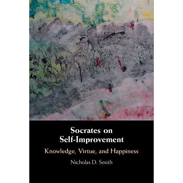 Socrates on Self-Improvement, Nicholas D. Smith