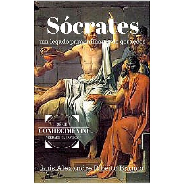 Sócrates (SÉRIE CONHECIMENTO), Luis A R Branco