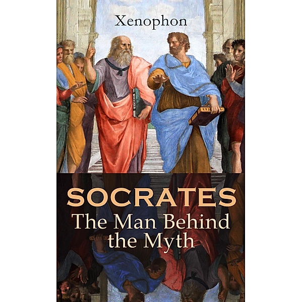 SOCRATES: The Man Behind the Myth, Xenophon