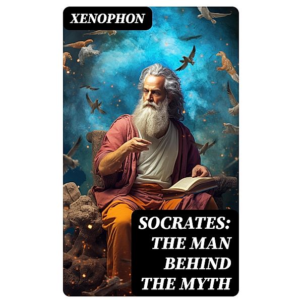 SOCRATES: The Man Behind the Myth, Xenophon