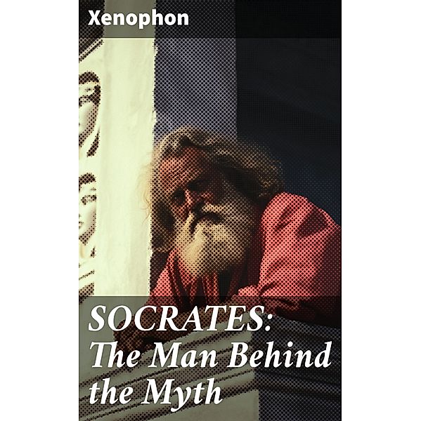 SOCRATES: The Man Behind the Myth, Xenophon