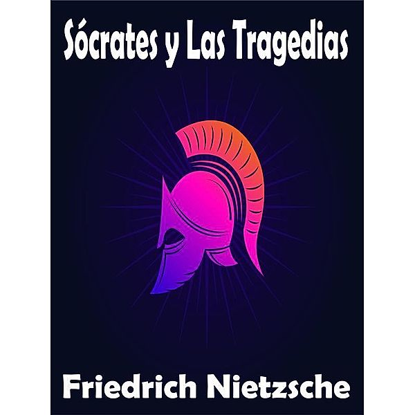 Sócrates y La Tragedia, Friedrich Nietzsche