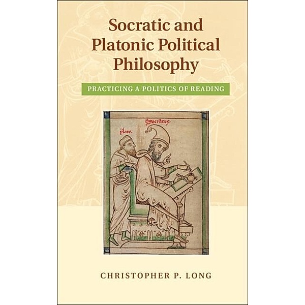 Socratic and Platonic Political Philosophy, Christopher P. Long