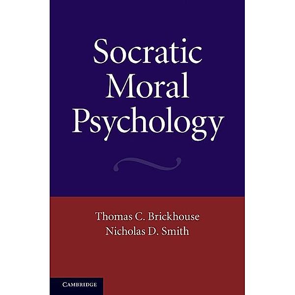 Socratic Moral Psychology, Thomas C. Brickhouse