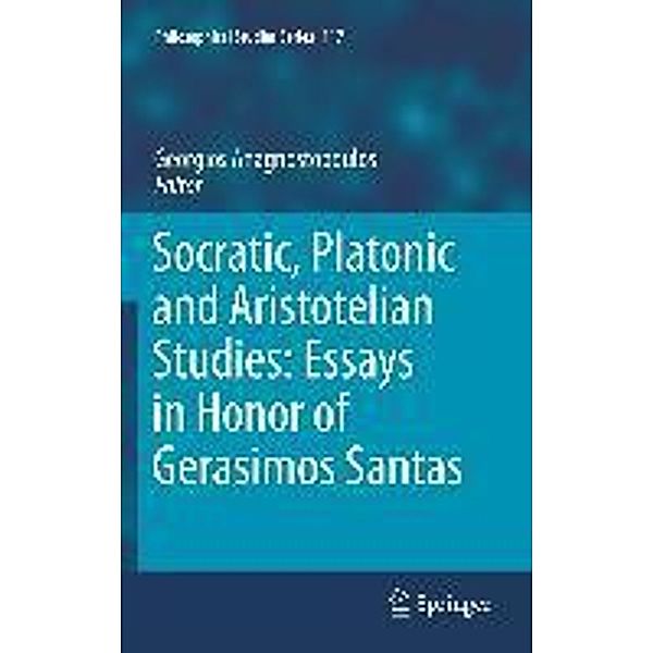 Socratic, Platonic and Aristotelian Studies: Essays in Honor of Gerasimos Santas / Philosophical Studies Series Bd.117, Georgios Anagnostopoulos