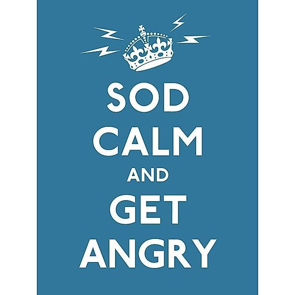Sod Calm and Get Angry, Various