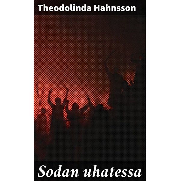 Sodan uhatessa, Theodolinda Hahnsson