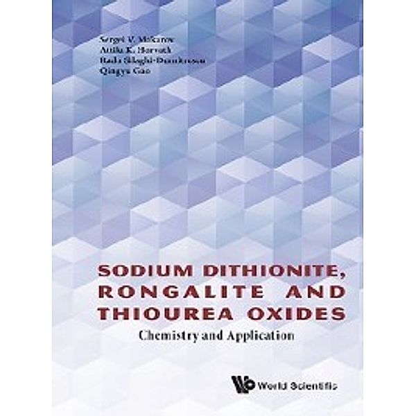 Sodium Dithionite, Rongalite and Thiourea Oxides, Radu Silaghi-Dumitrescu, Sergei V Makarov, Attila K Horváth, Qingyu Gao