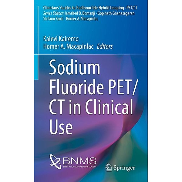 Sodium Fluoride PET/CT in Clinical Use / Clinicians' Guides to Radionuclide Hybrid Imaging