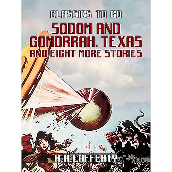 Sodom and Gomorrah, Texas and eight more stories, R. A. Lafferty
