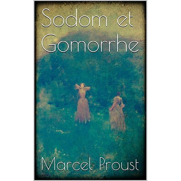 Sodom et Gomorrhe, Marcel Proust