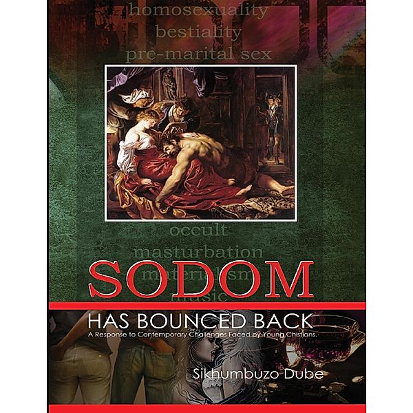Sodom Has Bounced Back: A Response to Contemporary Challenges Faced By Young Christians, Sikhumbuzo Dube