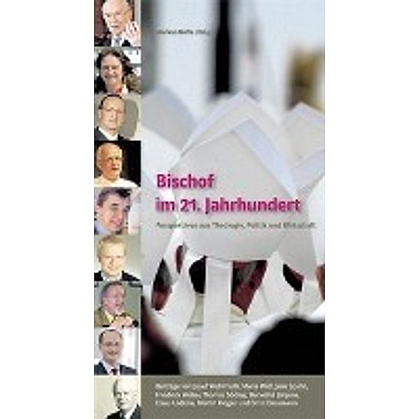 Söding, T: Bischof im 21. Jahrhundert, Thomas Söding, Ernst Dassmann, Josef Wohlmuth, Friedrich Weber, Maria Widl, Klaus Lüdicke, Jens Spahn, Benedikt Jürgens, Martin Rieger