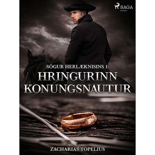 Sögur herlæknisins 1: Hringurinn konungsnautur / Sögur herlæknisins Bd.1, Zacharias Topelius