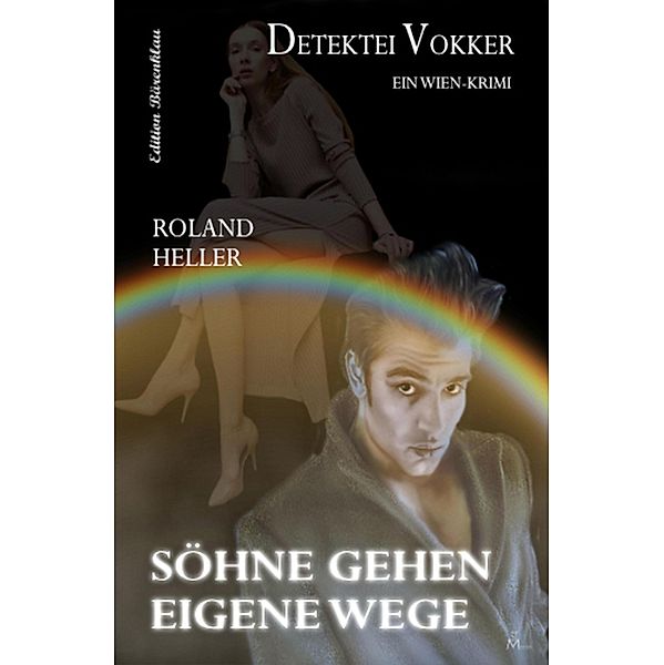 Söhne gehen eigene Wege: Detektei Vokker Ein Wien-Krimi Band 3, Roland Heller