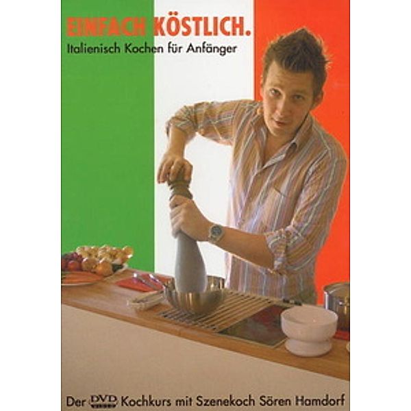 Sören Hamdorf - Einfach köstlich: Italienisch Kochen für Anfänger, Special Interest