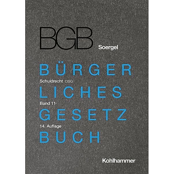 Soergel - Bürgerliches Gesetzbuch mit Einführungsgesetz und Nebengesetzen (BGB). Band 11, Schuldrecht 9: CISG, Christine Budzikiewicz, Bernhard Kresse, Tobias Lutzi, Michael Matthiessen, Constantin Willems