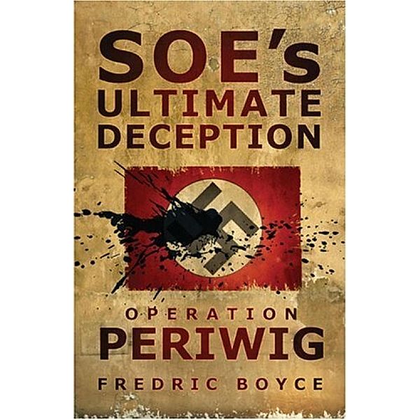 SOE's Ultimate Deception, Fredric Boyce